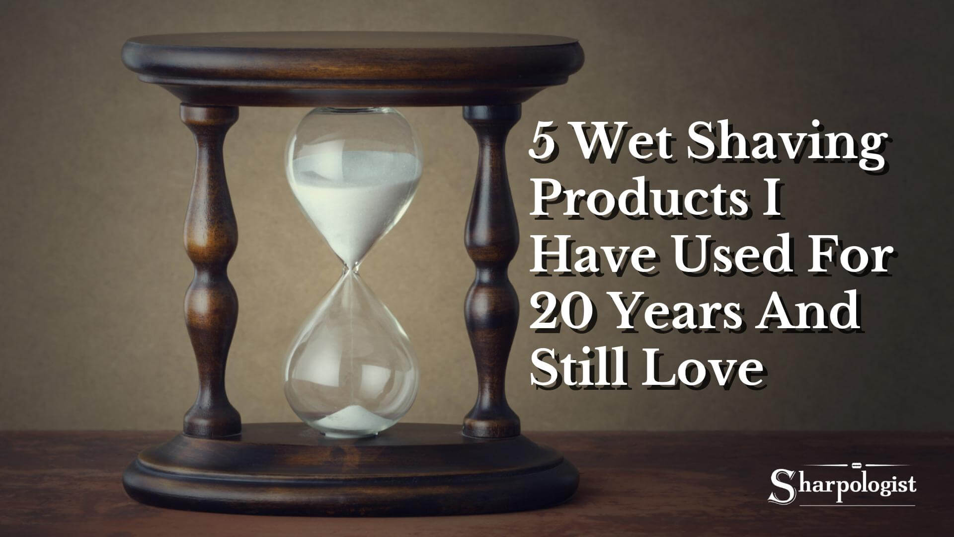 5 Wet Shaving Products I Have Used For Almost 20 Years And Still Love