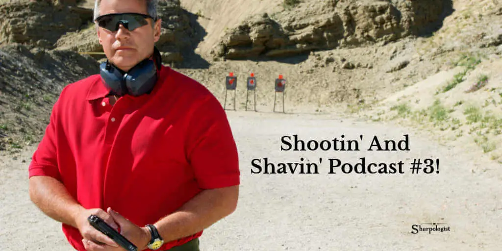 Shootin’ And Shavin’ Podcast #3!