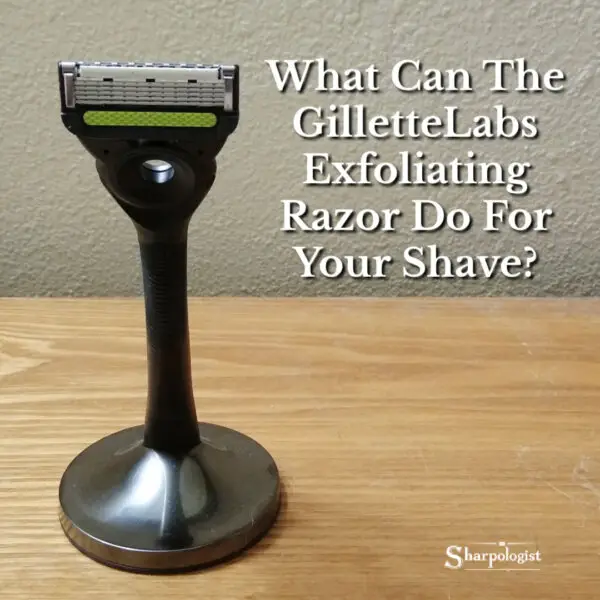 Gillette Exfoliating Razor Review + Purchase Info - Sharpologist