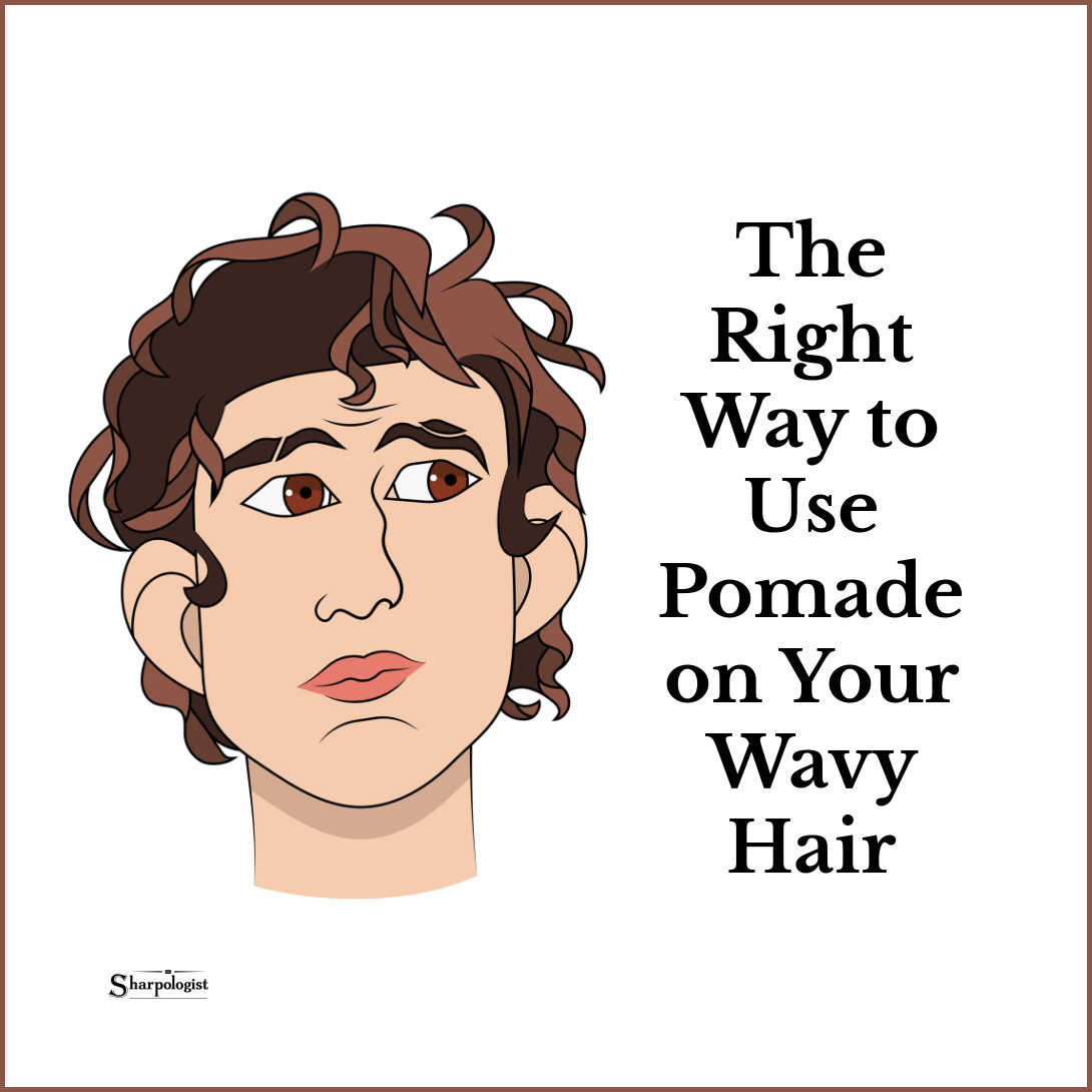 How To Use Pomade On Wavy Hair - Sharpologist