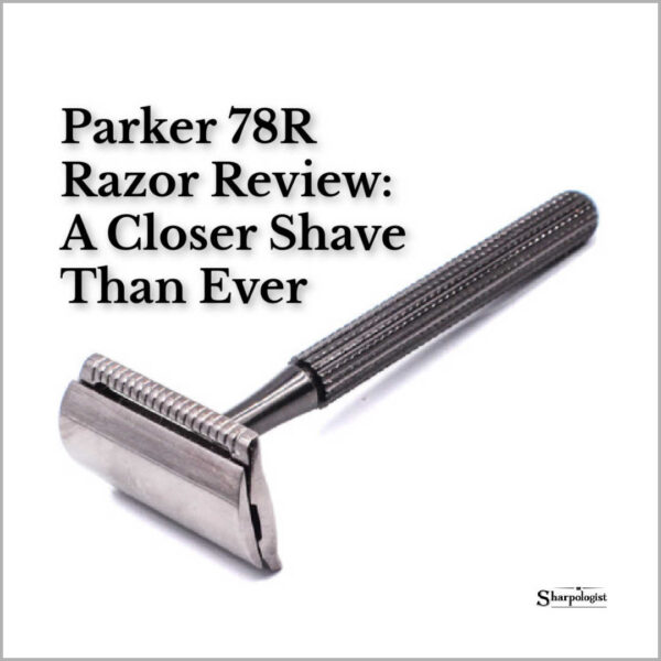 Parker 78R Razor Review - Sharpologist