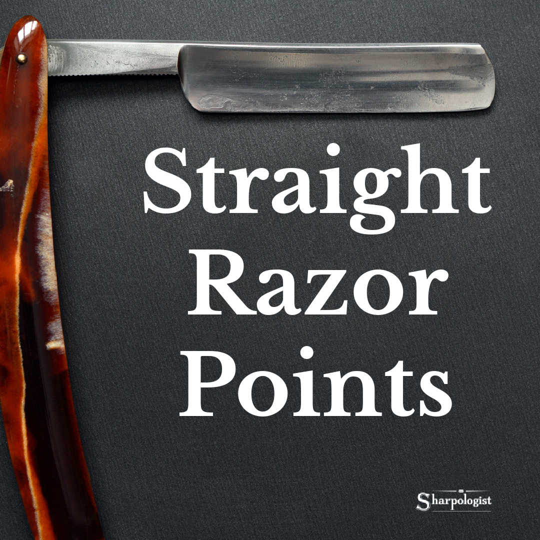 Points Of View? Straight Razor Points [Straight Razor Month]