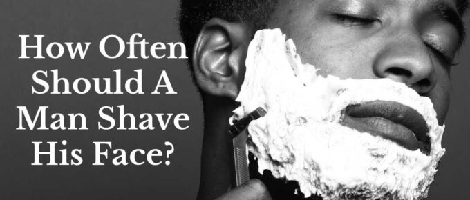 how often should a man shave his face?