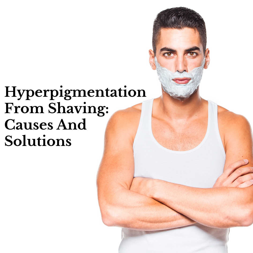 hyperpigmentation from shaving