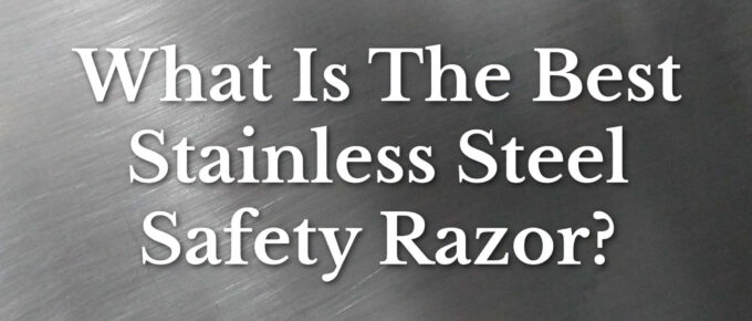 what is the best stainless steel safety razor