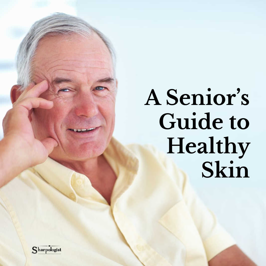 A Senior’s Guide to Healthy Skin