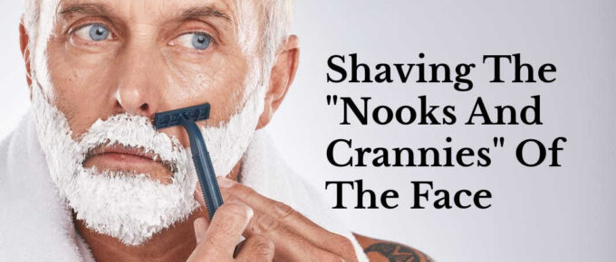 shaving the nooks and crannies of the face