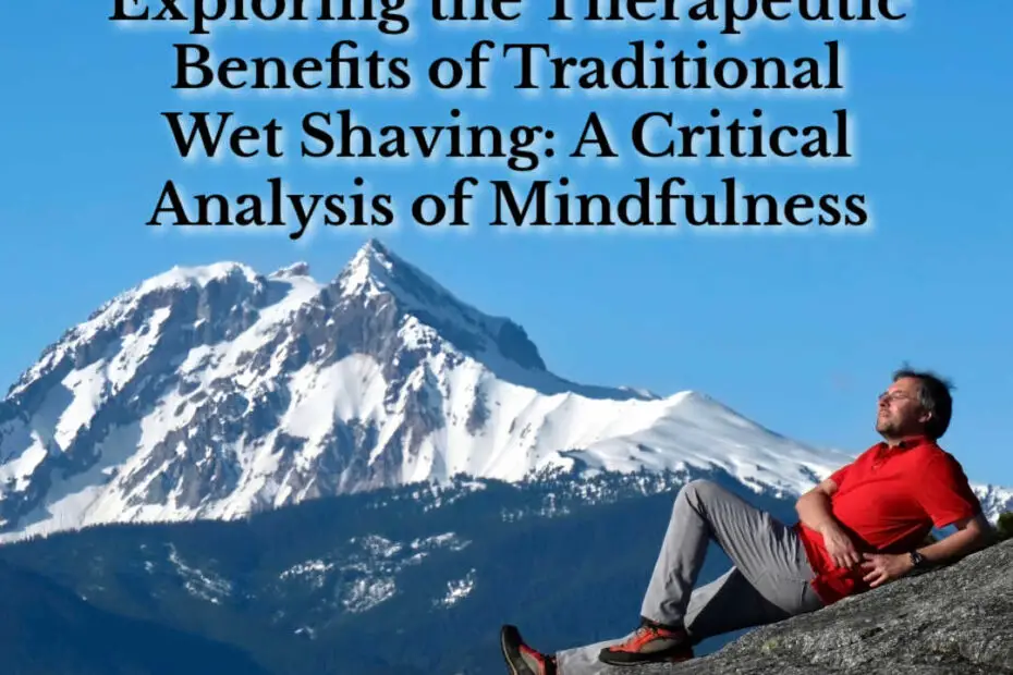 Exploring the Therapeutic Benefits of Traditional Wet Shaving: A Critical Analysis of Mindfulness