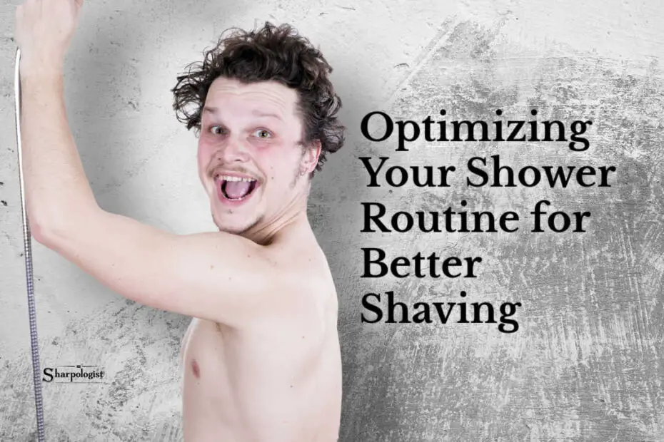 Optimizing Your Shower Routine for Better Shaving