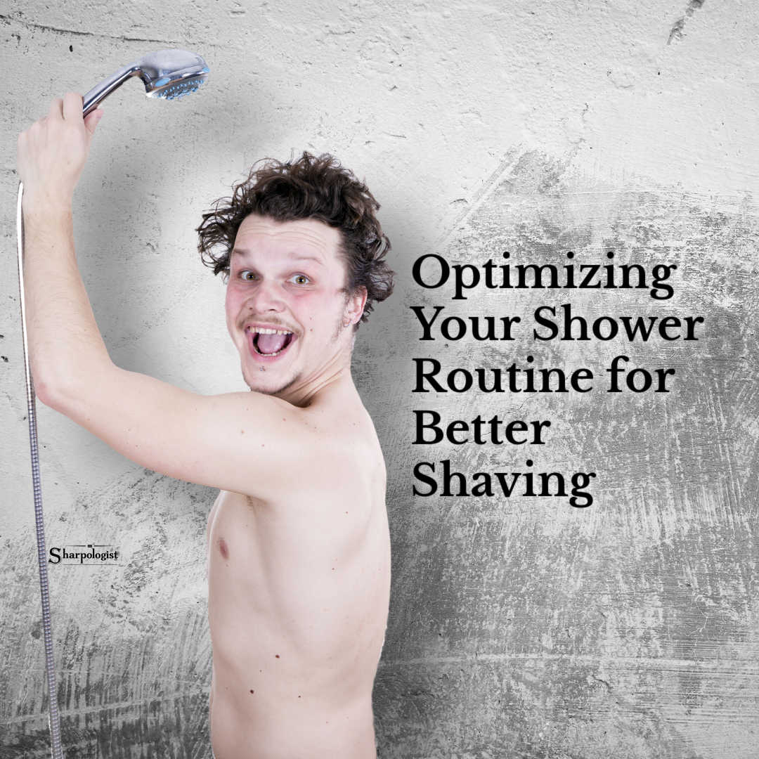 Optimizing Your Shower Routine for Better Shaving